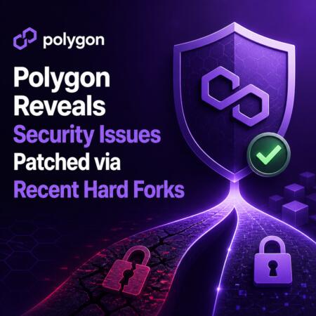 Polygon Reveals Security Issues Patched via Recent Hard Forks Polygon Reveals Security Issues Patched Via Recent Hard Forks