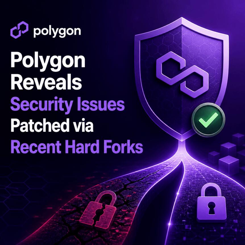 Polygon Reveals Security Issues Patched via Recent Hard Forks Polygon Reveals Security Issues Patched Via Recent Hard Forks