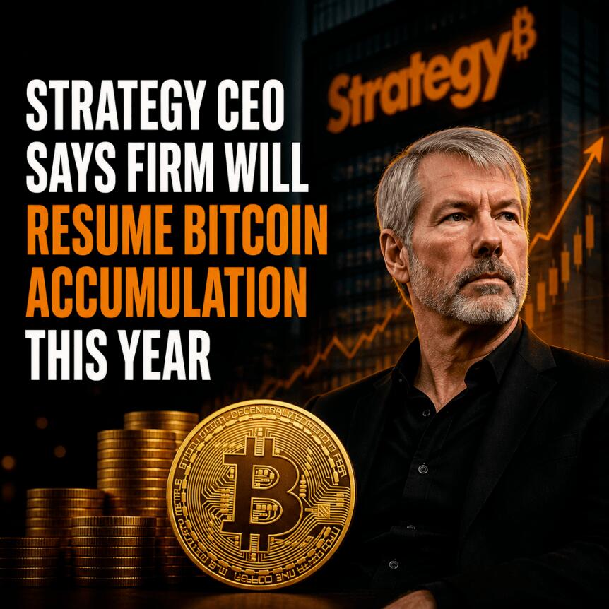Strategy CEO Says Firm Will Resume Bitcoin Accumulation This Year Strategy Ceo Says Firm Will Resume Bitcoin Accumulation This Year