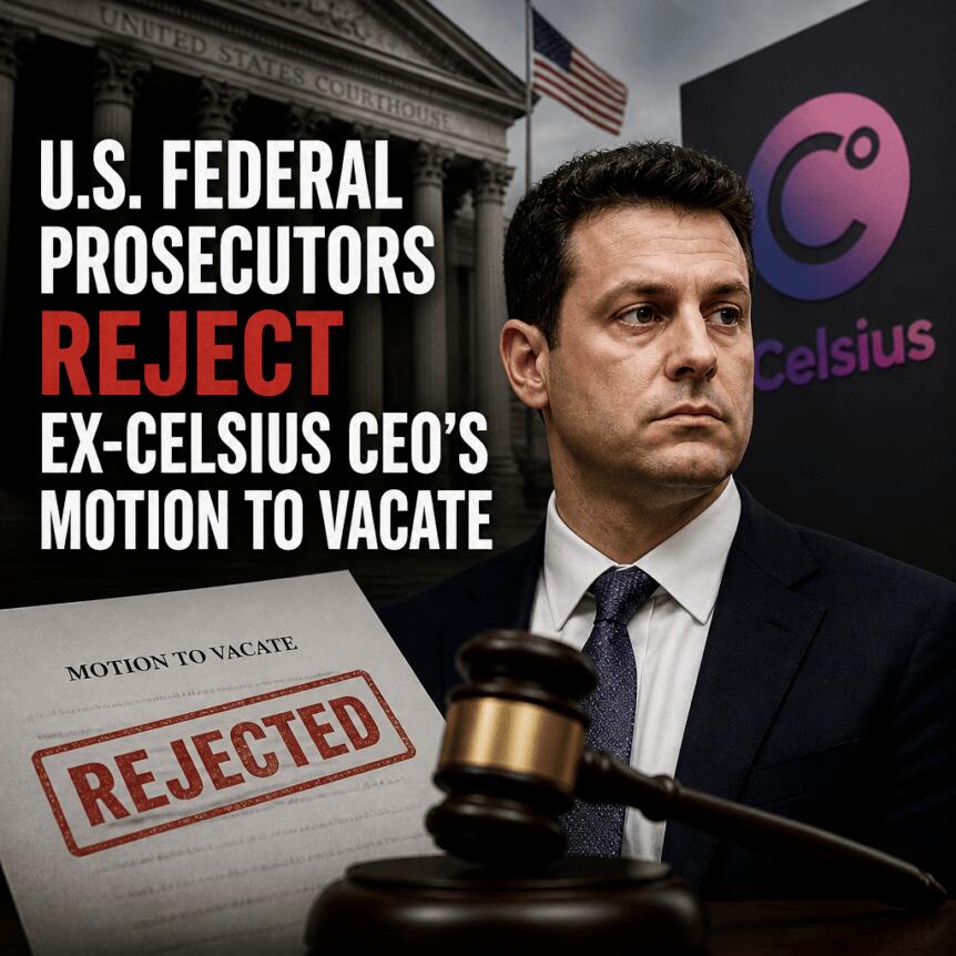 U.s. Federal Prosecutors Reject Ex-Celsius Ceo’s Motion To Vacate