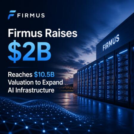 Firmus Raises $2B, Reaches $10.5B Valuation to Expand AI Infrastructure Firmus Raises 2b Reaches 10 5b Valuation To Expand Ai Infrastructure
