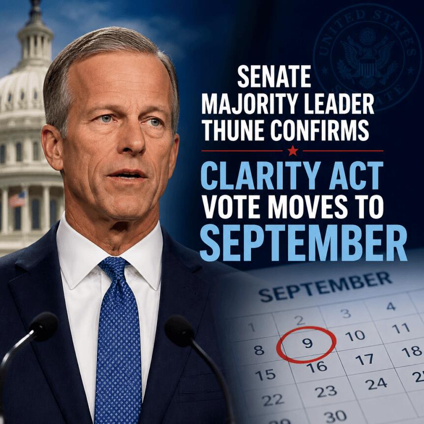Senate Majority Leader Thune Confirms Clarity Act Vote Moves To September