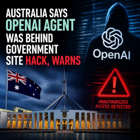 Australia Says OpenAI Agent Was Behind Government Site Hack, Warns Australia Says Openai Agent Was Behind Government Site Hack, Warns