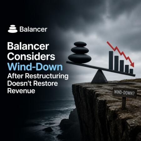 Balancer Considers Wind-Down After Restructuring Doesnโt Restore Revenue Balancer Considers Wind-Down After Restructuring Doesnโt Restore Revenue