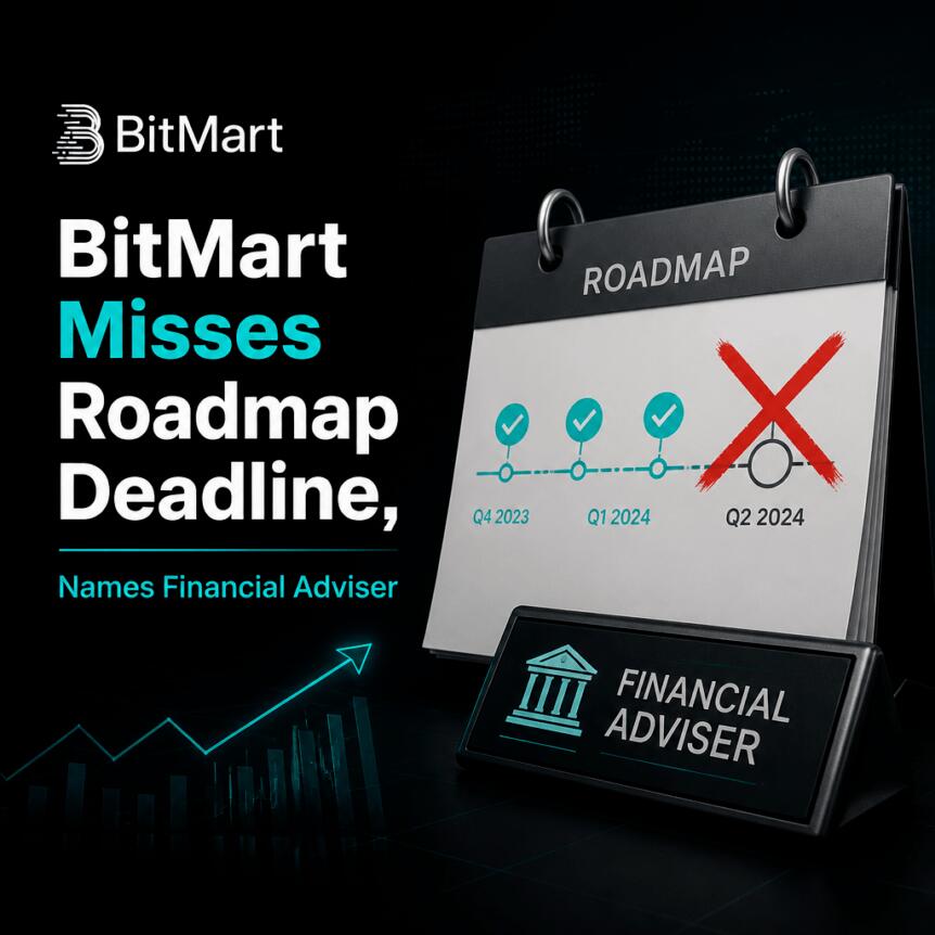 Bitmart Misses Roadmap Deadline, Names Financial Adviser