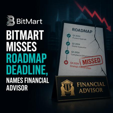 BitMart Misses Roadmap Deadline, Names Financial Advisor Bitmart Misses Roadmap Deadline, Names Financial Advisor