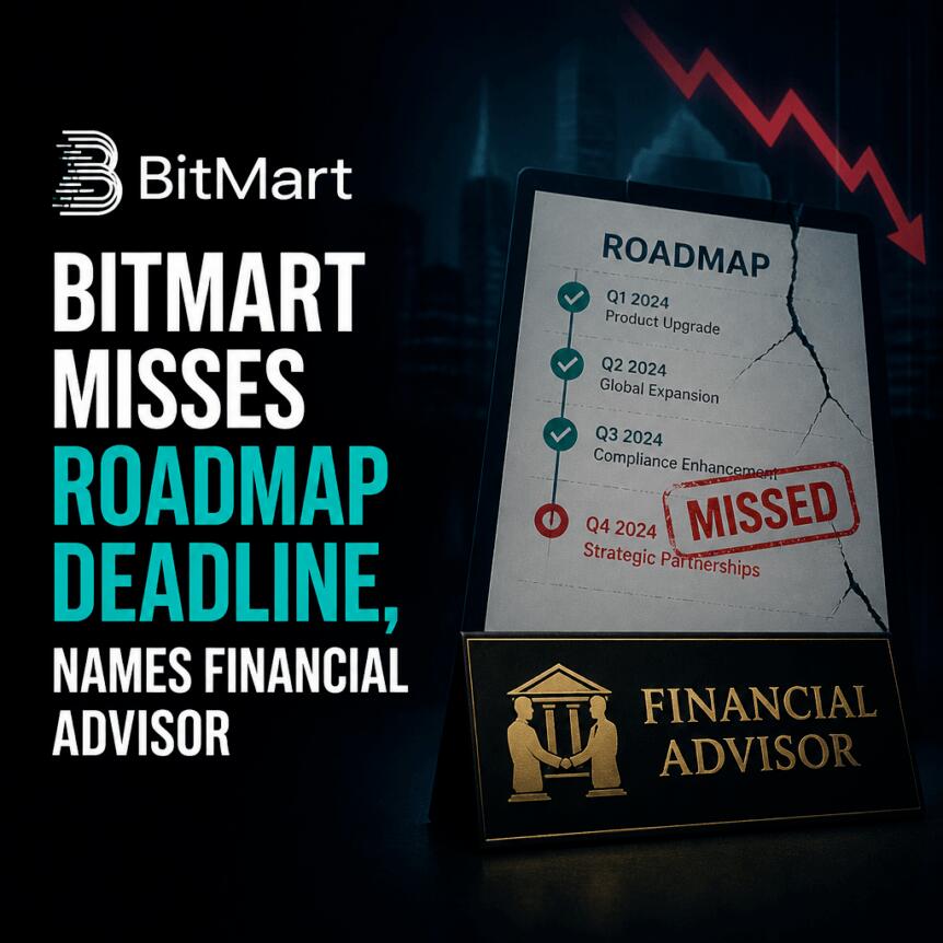 BitMart Misses Roadmap Deadline, Names Financial Advisor Bitmart Misses Roadmap Deadline, Names Financial Advisor