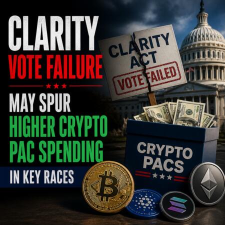 CLARITY Vote Failure May Spur Higher Crypto PAC Spending in Key Races Clarity Vote Failure May Spur Higher Crypto Pac Spending In Key Races
