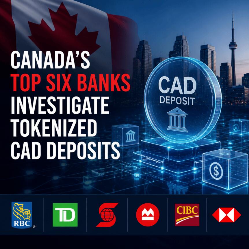 Canada’s Top Six Banks Investigate Tokenized CAD Deposits Canada’s Top Six Banks Investigate Tokenized Cad Deposits