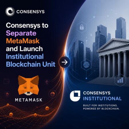 Consensys to Separate MetaMask and Launch Institutional Blockchain Unit Consensys To Separate Metamask And Launch Institutional Blockchain Unit