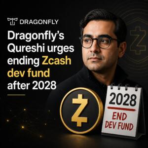 Dragonfly’s Qureshi Urges Ending Zcash Dev Fund After 2028 Dragonfly’s Qureshi Urges Ending Zcash Dev Fund After 2028