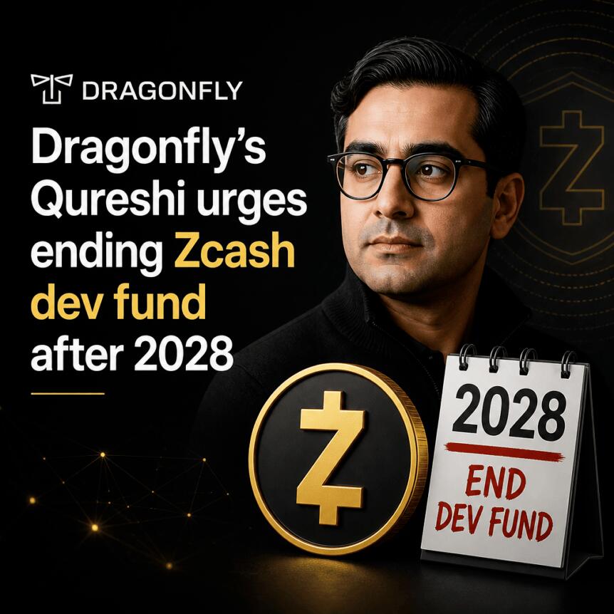 Dragonfly’s Qureshi Urges Ending Zcash Dev Fund After 2028