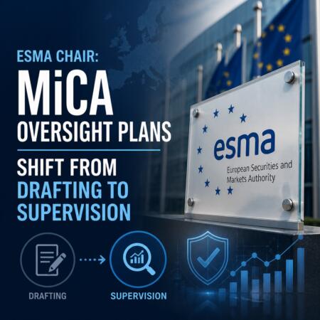 ESMA Chair: MiCA Oversight Plans Shift From Drafting to Supervision Esma Chair: Mica Oversight Plans Shift From Drafting To Supervision