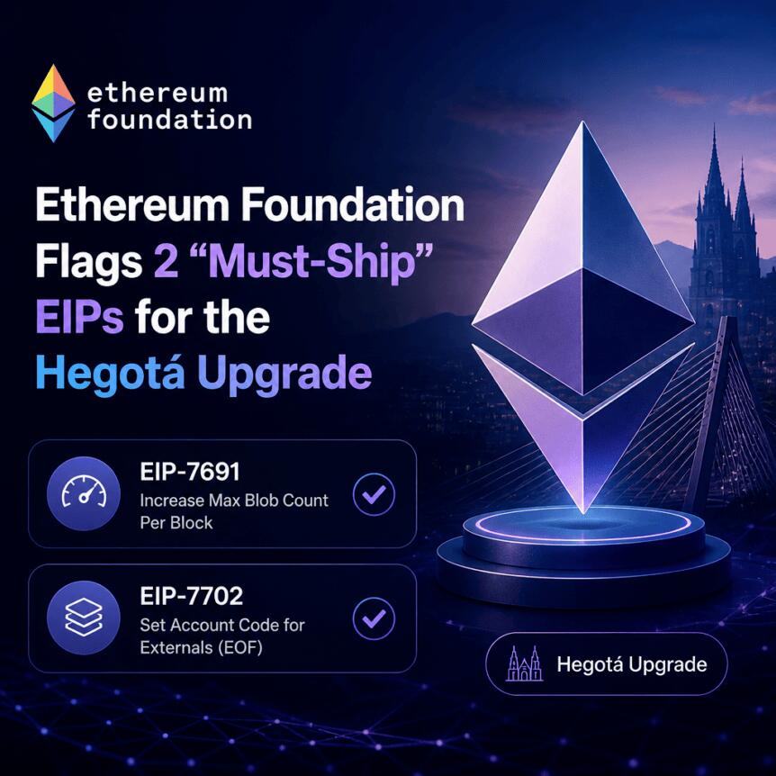 Ethereum Foundation Flags 2 “Must-Ship” EIPs for the Hegotá Upgrade Ethereum Foundation Flags 2 “must-Ship” Eips For The Hegotá Upgrade