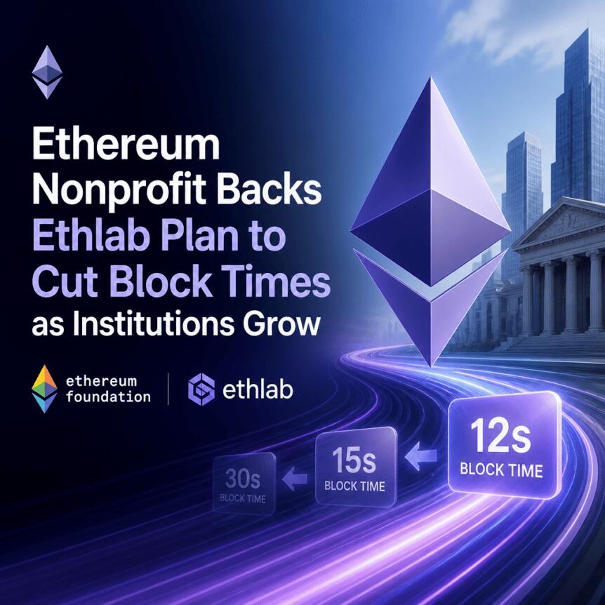Ethereum Nonprofit Backs Ethlab Plan to Cut Block Times as Institutions Grow Ethereum Nonprofit Backs Ethlab Plan To Cut Block Times As Institutions Grow