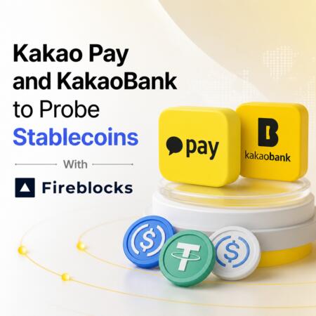 Kakao Pay and KakaoBank to Probe Stablecoins With Fireblocks Kakao Pay And Kakaobank To Probe Stablecoins With Fireblocks