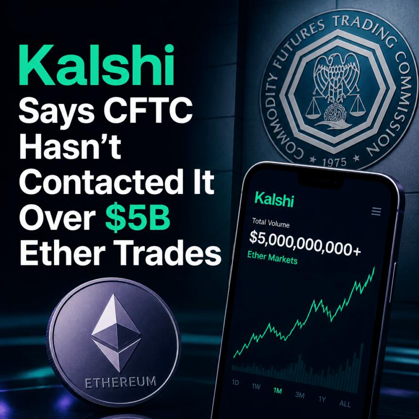 Kalshi Says Cftc Hasn’t Contacted It Over $5b Ether Trades