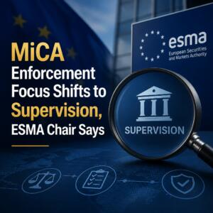 MiCA Enforcement Focus Shifts to Supervision, ESMA Chair Says Mica Enforcement Focus Shifts To Supervision, Esma Chair Says