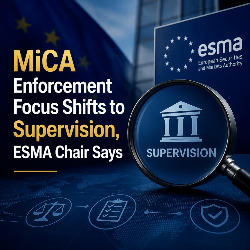 MiCA Enforcement Focus Shifts to Supervision, ESMA Chair Says