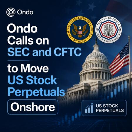 Ondo Calls on SEC and CFTC to Move US Stock Perpetuals Onshore Ondo Calls On Sec And Cftc To Move Us Stock Perpetuals Onshore