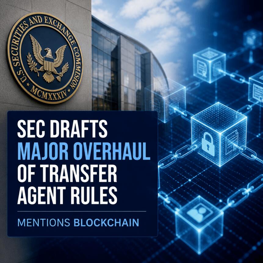 Sec Drafts Major Overhaul Of Transfer Agent Rules, Mentions Blockchain
