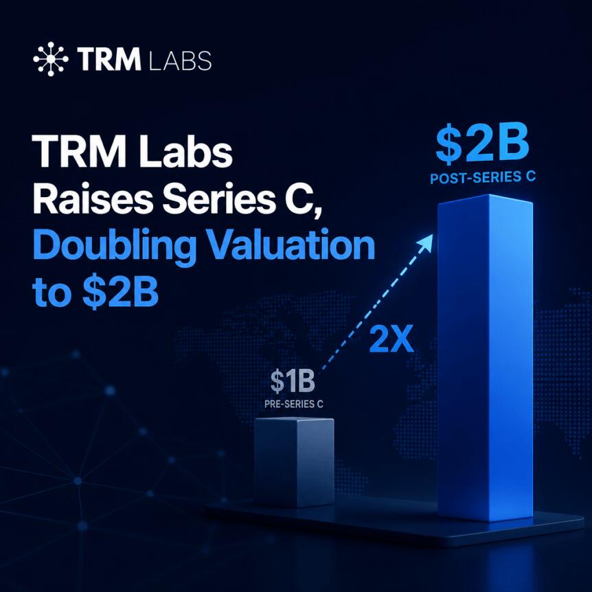TRM Labs Raises Series C, Doubling Valuation to $2B Trm Labs Raises Series C, Doubling Valuation To $2b