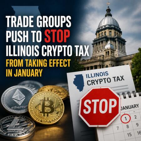 Trade Groups Push to Stop Illinois Crypto Tax From Taking Effect in January Trade Groups Push To Stop Illinois Crypto Tax From Taking Effect In January