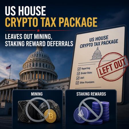 US House Crypto Tax Package Leaves Out Mining, Staking Reward Deferrals Us House Crypto Tax Package Leaves Out Mining, Staking Reward Deferrals