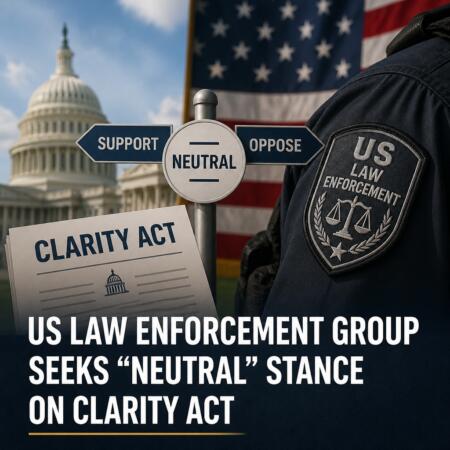 Us Law Enforcement Group Seeks “neutral” Stance On Clarity Act