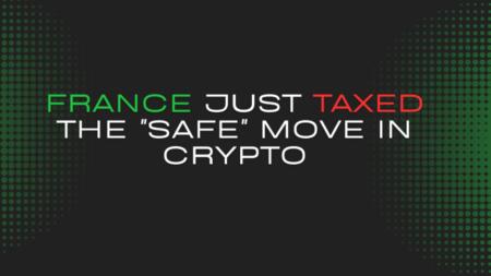 France Just Taxed The Safe Move In Crypto Every Web3 Founder In Europe Should Be Paying Attention France Just Taxed The "safe" Move In Crypto. Every Web3 Founder In Europe Should Be Paying Attention