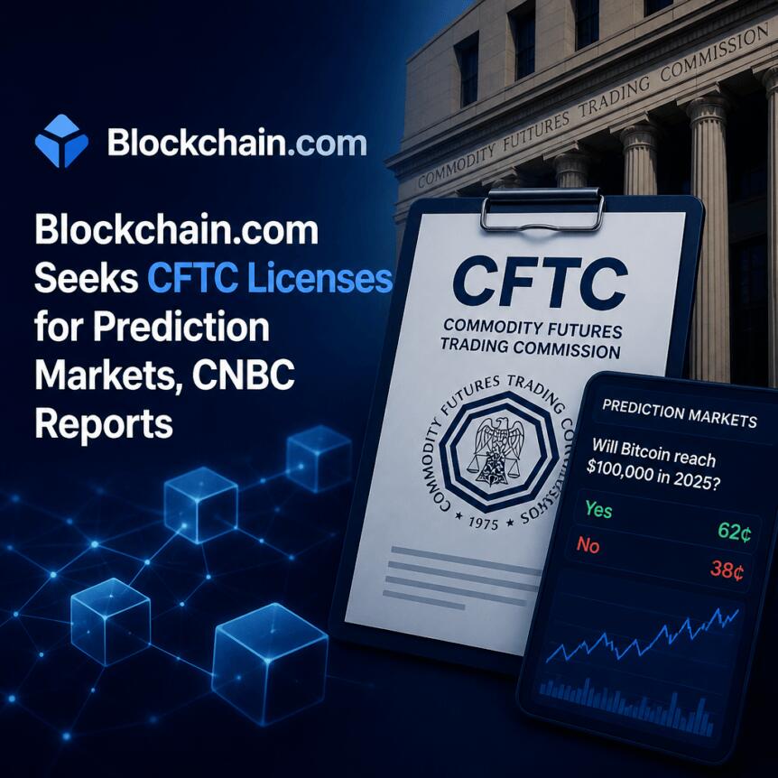 Blockchain.com Seeks CFTC Licenses for Prediction Markets, CNBC Reports