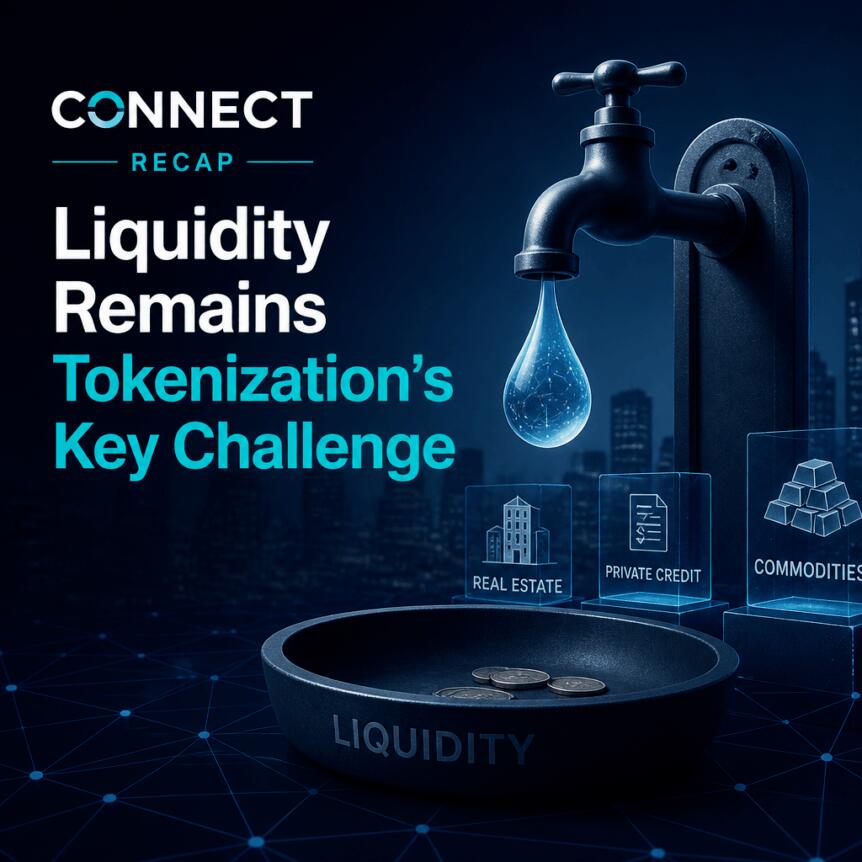 Connect Recap: Liquidity Remains Tokenization’s Key Challenge