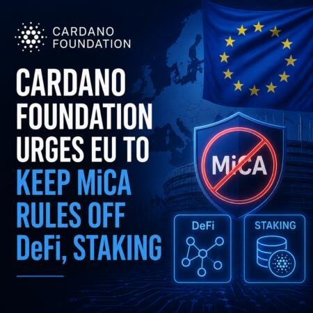 Cardano Foundation Urges EU to Keep MiCA Rules Off DeFi, Staking Cardano Foundation Urges Eu To Keep Mica Rules Off Defi, Staking