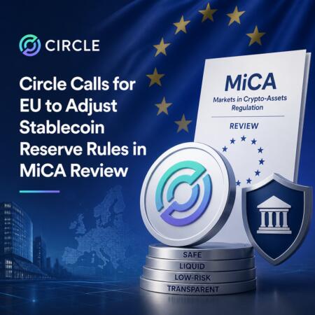 Circle Calls for EU to Adjust Stablecoin Reserve Rules in MiCA Review Circle Calls For Eu To Adjust Stablecoin Reserve Rules In Mica Review