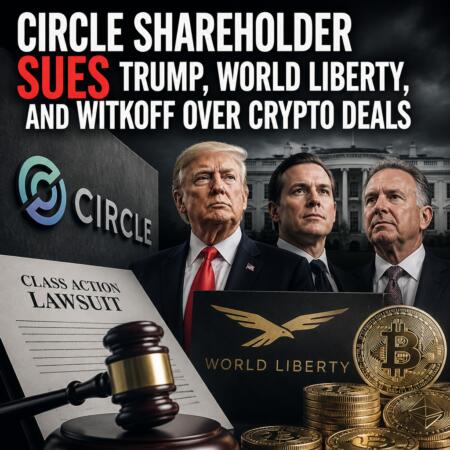 Circle Shareholder Sues Trump, World Liberty, And Witkoff Over Crypto Deals