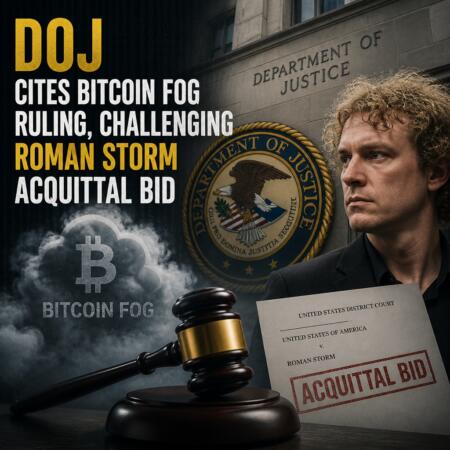DOJ cites Bitcoin Fog ruling, challenging Roman Storm acquittal bid Doj Cites Bitcoin Fog Ruling, Challenging Roman Storm Acquittal Bid