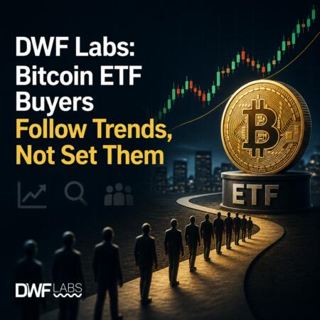 Dwf Labs: Bitcoin Etf Buyers Follow Trends, Not Set Them