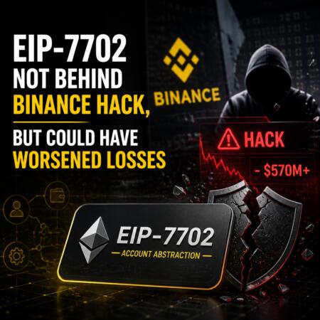 EIP-7702 Not Behind Binance Hack, but Could Have Worsened Losses Eip-7702 Not Behind Binance Hack, But Could Have Worsened Losses