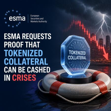 Esma Requests Proof That Tokenized Collateral Can Be Cashed In Crises