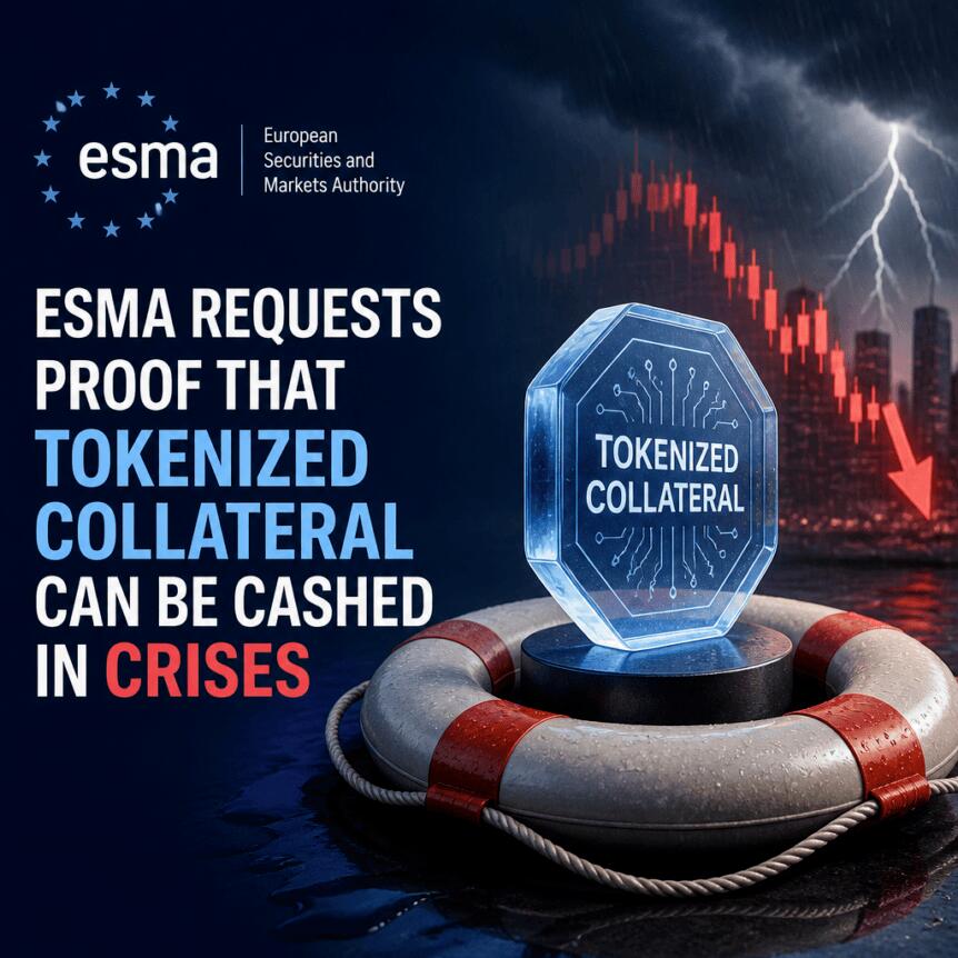 ESMA Requests Proof That Tokenized Collateral Can Be Cashed in Crises