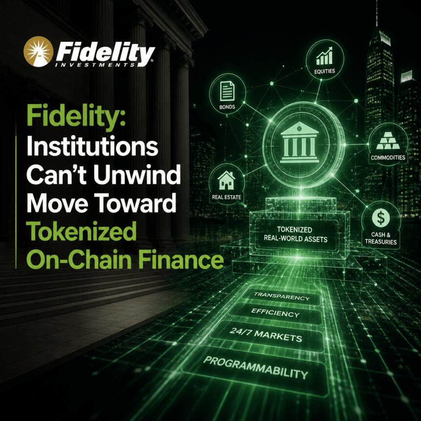 Fidelity: Institutions Can’t Unwind Move Toward Tokenized On-Chain Finance Fidelity: Institutions Can’t Unwind Move Toward Tokenized On-Chain Finance