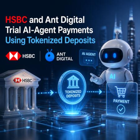 HSBC and Ant Digital Trial AI-Agent Payments Using Tokenized Deposits Hsbc And Ant Digital Trial Ai-Agent Payments Using Tokenized Deposits