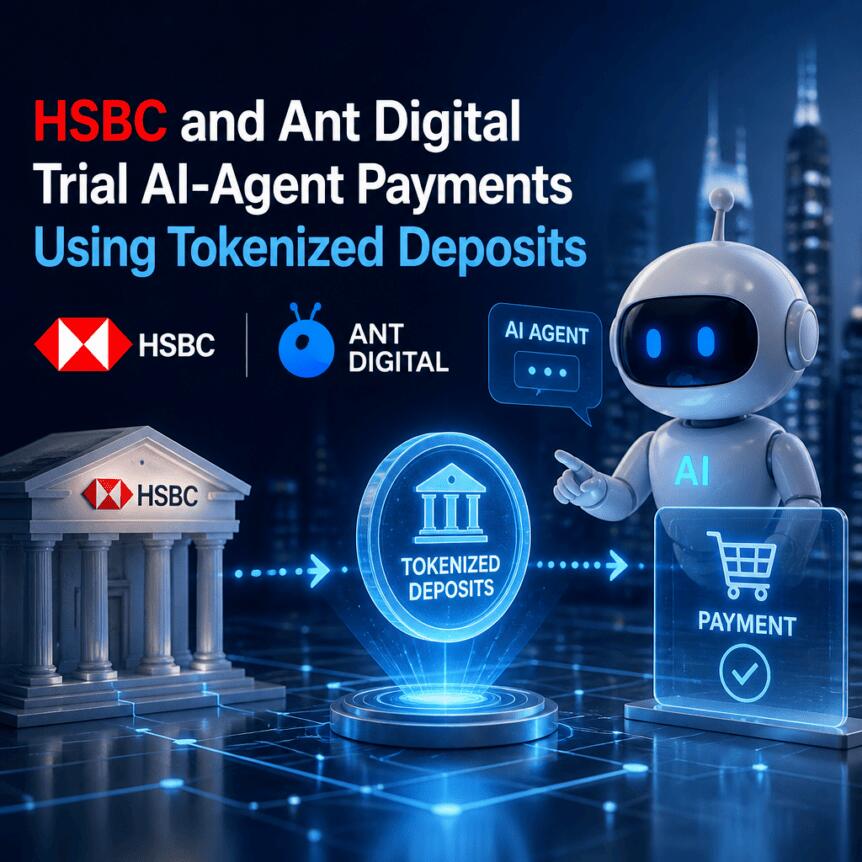 HSBC and Ant Digital Trial AI-Agent Payments Using Tokenized Deposits Hsbc And Ant Digital Trial Ai-Agent Payments Using Tokenized Deposits