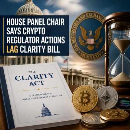 House panel chair says crypto regulator actions lag CLARITY bill House Panel Chair Says Crypto Regulator Actions Lag Clarity Bill