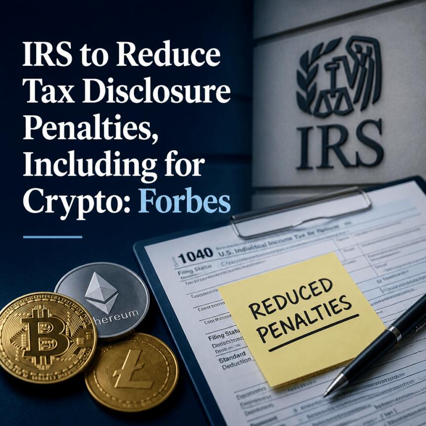 IRS to Reduce Tax Disclosure Penalties, Including for Crypto: Forbes Irs To Reduce Tax Disclosure Penalties, Including For Crypto: Forbes