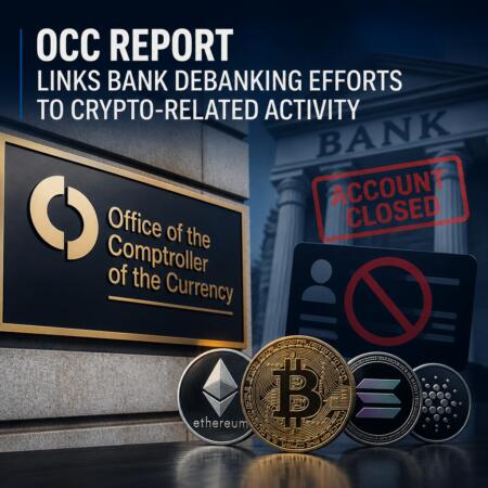 OCC Report Links Bank Debanking Efforts to Crypto-Related Activity Occ Report Links Bank Debanking Efforts To Crypto-Related Activity