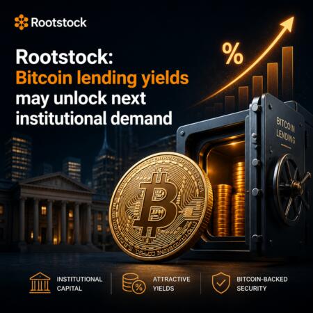 Rootstock: Bitcoin Lending Yields May Unlock Next Institutional Demand