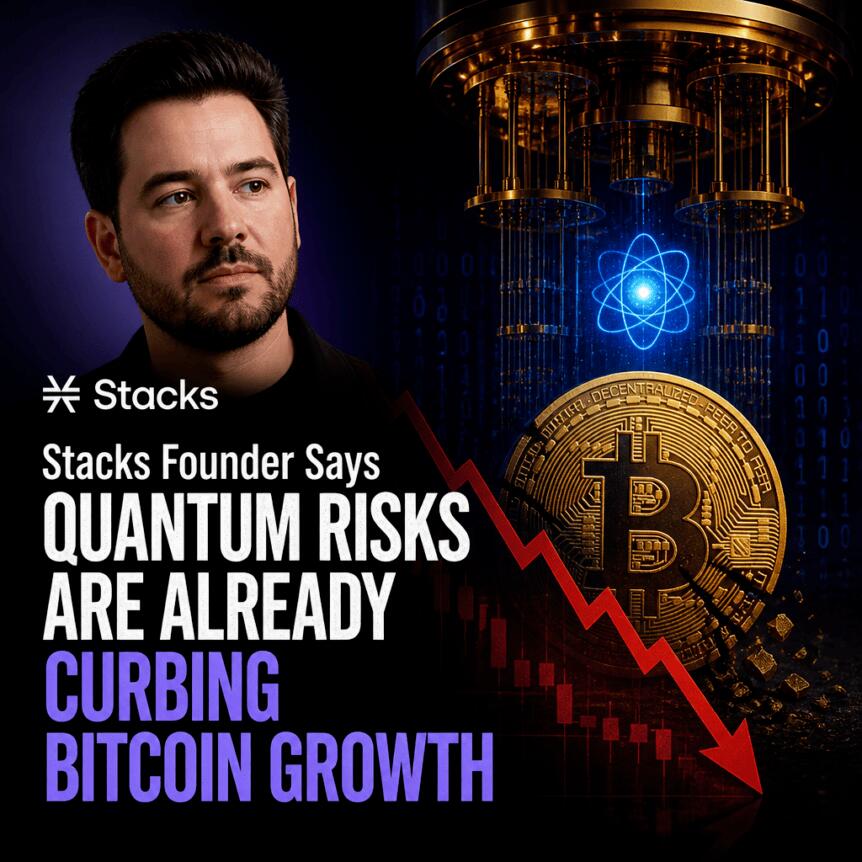 Stacks Founder Says Quantum Risks Are Already Curbing Bitcoin Growth Stacks Founder Says Quantum Risks Are Already Curbing Bitcoin Growth