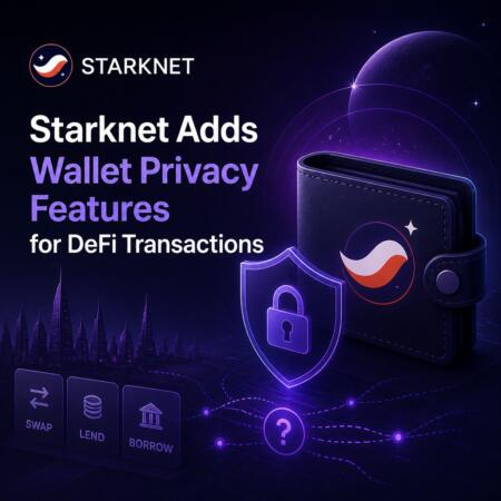 Starknet Adds Wallet Privacy Features For Defi Transactions