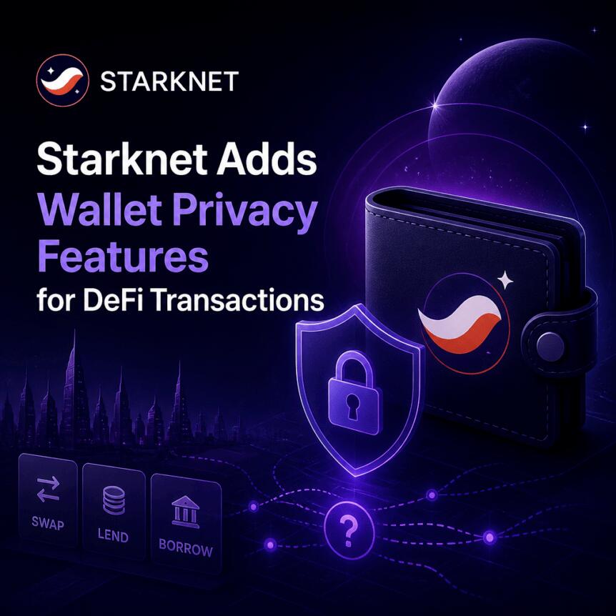 Starknet Adds Wallet Privacy Features For Defi Transactions